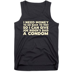 I Need Money To Go Back To 1941 Funny Anti Joe Biden Tank Top