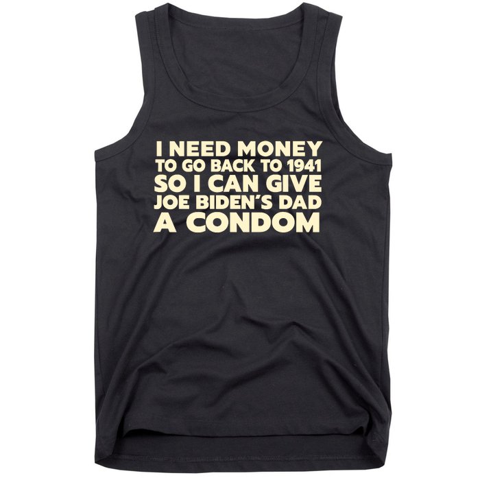 I Need Money To Go Back To 1941 Funny Anti Joe Biden Tank Top