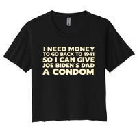 I Need Money To Go Back To 1941 Funny Anti Joe Biden Women's Crop Top Tee