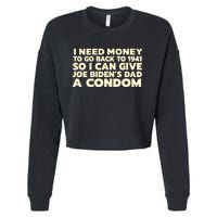 I Need Money To Go Back To 1941 Funny Anti Joe Biden Cropped Pullover Crew