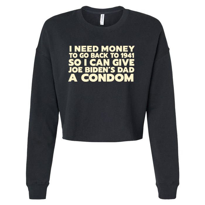 I Need Money To Go Back To 1941 Funny Anti Joe Biden Cropped Pullover Crew