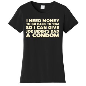 I Need Money To Go Back To 1941 Funny Anti Joe Biden Women's T-Shirt