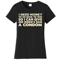 I Need Money To Go Back To 1941 Funny Anti Joe Biden Women's T-Shirt