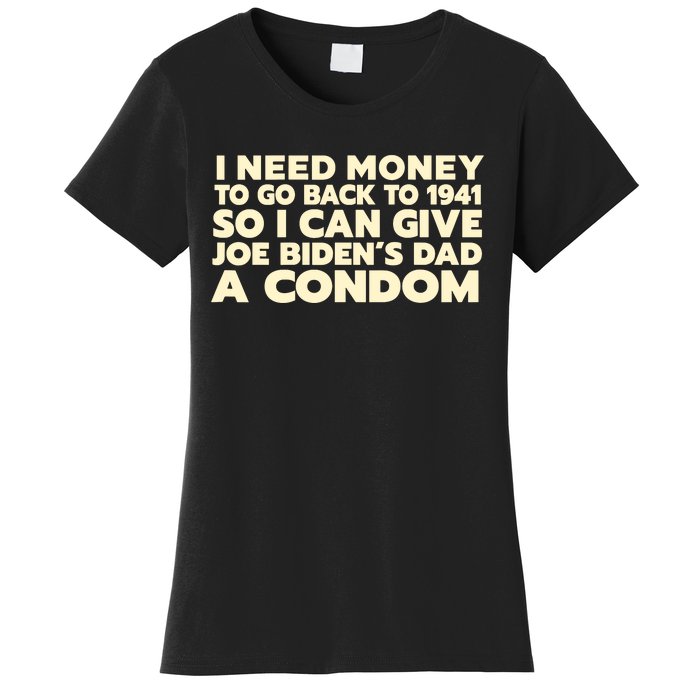 I Need Money To Go Back To 1941 Funny Anti Joe Biden Women's T-Shirt