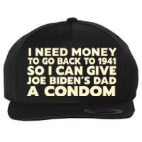 I Need Money To Go Back To 1941 Funny Anti Joe Biden Wool Snapback Cap