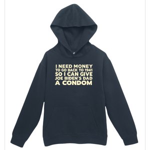 I Need Money To Go Back To 1941 Funny Anti Joe Biden Urban Pullover Hoodie