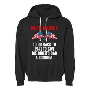 I Need Money To Go Back To 1941 Funny Joe Biden Garment-Dyed Fleece Hoodie