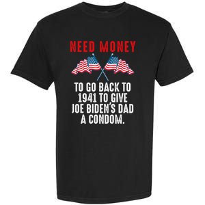 I Need Money To Go Back To 1941 Funny Joe Biden Garment-Dyed Heavyweight T-Shirt