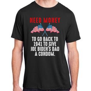 I Need Money To Go Back To 1941 Funny Joe Biden Adult ChromaSoft Performance T-Shirt