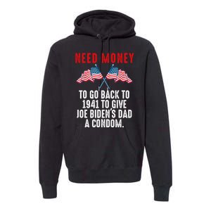 I Need Money To Go Back To 1941 Funny Joe Biden Premium Hoodie