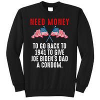 I Need Money To Go Back To 1941 Funny Joe Biden Tall Sweatshirt