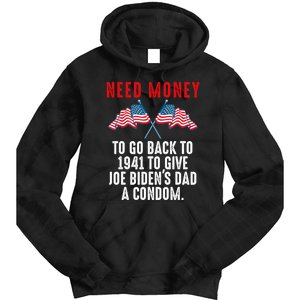 I Need Money To Go Back To 1941 Funny Joe Biden Tie Dye Hoodie