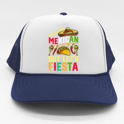 I'm Not Mexican But Let's Fiesta T Cinco De Mayo Trucker Hat