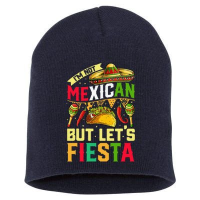 I'm Not Mexican But Let's Fiesta T Cinco De Mayo Short Acrylic Beanie