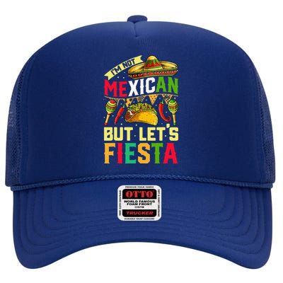 I'm Not Mexican But Let's Fiesta T Cinco De Mayo High Crown Mesh Back Trucker Hat