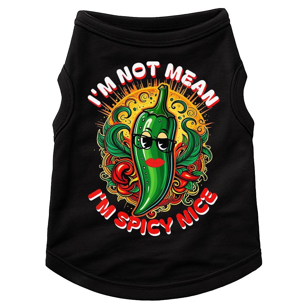 Im Not Mean Im Spicy Nice Sarcastic Humor Sarcasm Funny Gift Doggie Tank