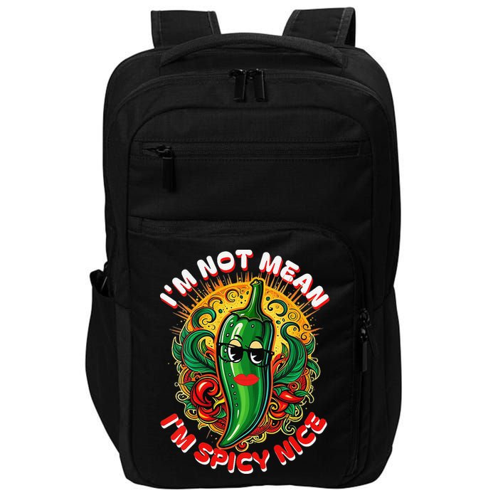 Im Not Mean Im Spicy Nice Sarcastic Humor Sarcasm Funny Gift Impact Tech Backpack