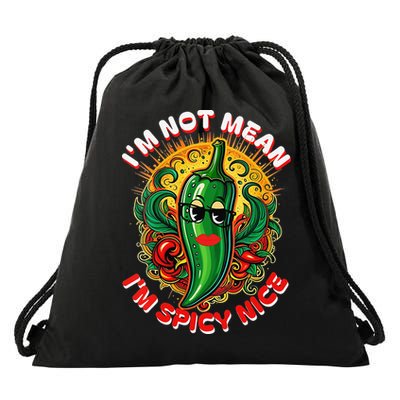 Im Not Mean Im Spicy Nice Sarcastic Humor Sarcasm Funny Gift Drawstring Bag