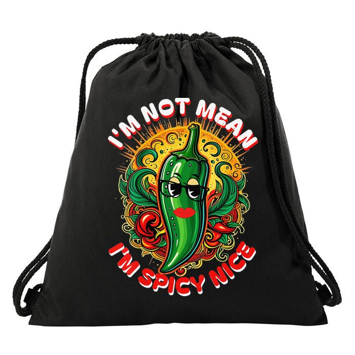 Im Not Mean Im Spicy Nice Sarcastic Humor Sarcasm Funny Gift Drawstring Bag