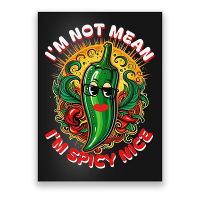 Im Not Mean Im Spicy Nice Sarcastic Humor Sarcasm Funny Gift Poster