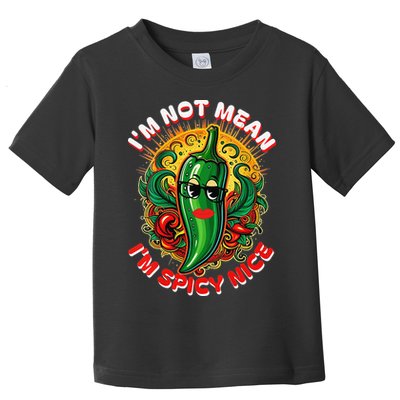 Im Not Mean Im Spicy Nice Sarcastic Humor Sarcasm Funny Gift Toddler T-Shirt