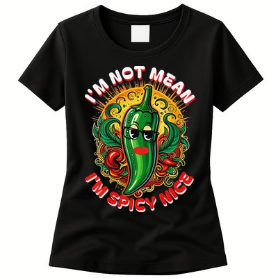 Im Not Mean Im Spicy Nice Sarcastic Humor Sarcasm Funny Gift Womens T-Shirt