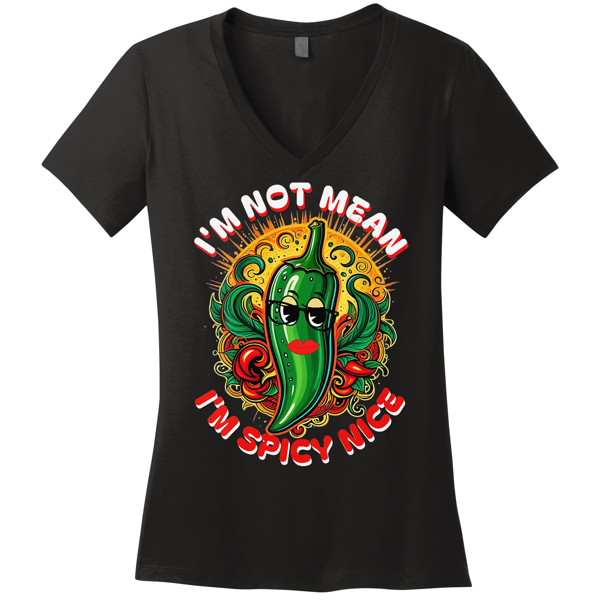 Im Not Mean Im Spicy Nice Sarcastic Humor Sarcasm Funny Gift Women's V-Neck T-Shirt