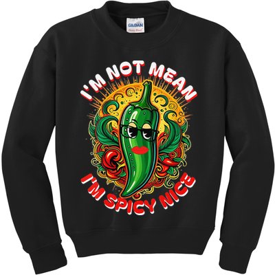 Im Not Mean Im Spicy Nice Sarcastic Humor Sarcasm Funny Gift Kids Sweatshirt