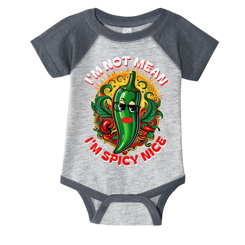 Im Not Mean Im Spicy Nice Sarcastic Humor Sarcasm Funny Gift Infant Baby Jersey Bodysuit