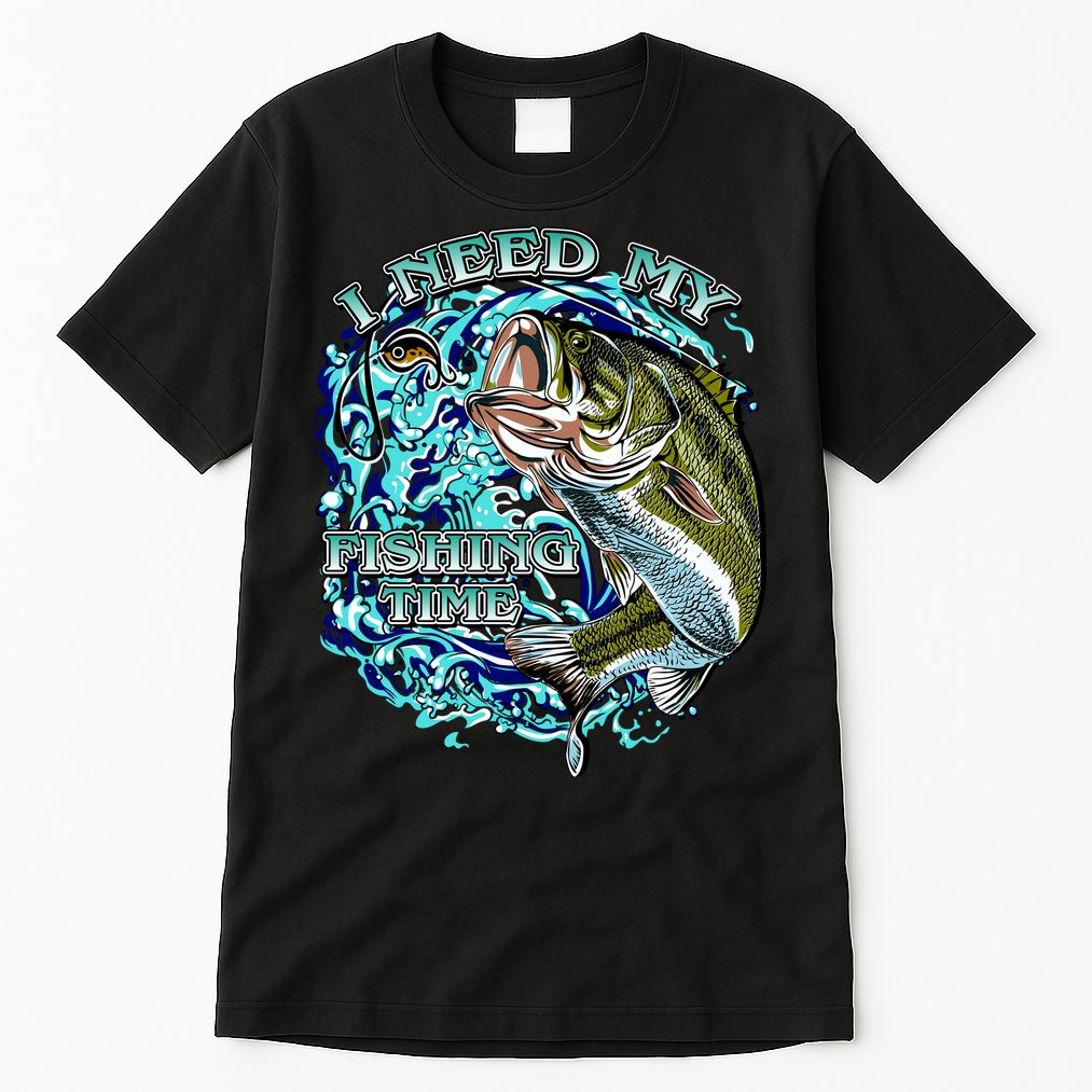 I Need My Fishing Time Tall T-Shirt