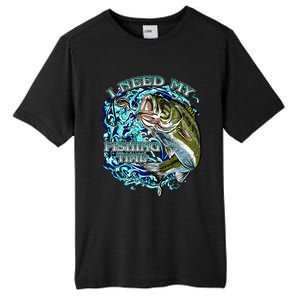 I Need My Fishing Time Tall Fusion ChromaSoft Performance T-Shirt