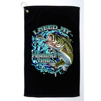 I Need My Fishing Time Platinum Collection Golf Towel