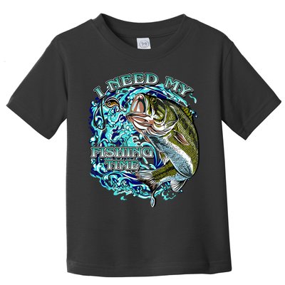 I Need My Fishing Time Toddler T-Shirt