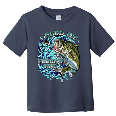 I Need My Fishing Time Toddler T-Shirt