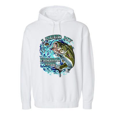 I Need My Fishing Time Garment-Dyed Fleece Hoodie