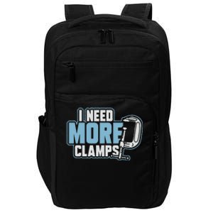 I Need More Clamps Funny Carpenter Woodworker Impact Tech Backpack