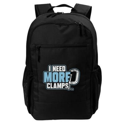 I Need More Clamps Funny Carpenter Woodworker Daily Commute Backpack