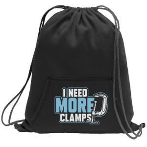 I Need More Clamps Funny Carpenter Woodworker Sweatshirt Cinch Pack Bag