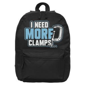 I Need More Clamps Funny Carpenter Woodworker 16 in Basic Backpack