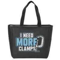 I Need More Clamps Funny Carpenter Woodworker Zip Tote Bag