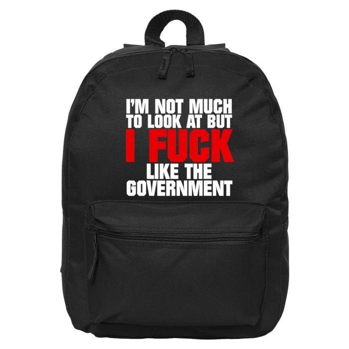 IM Not Much To Look At But I Fuck Like The Government 16 in Basic Backpack