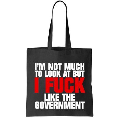 IM Not Much To Look At But I Fuck Like The Government Bag
