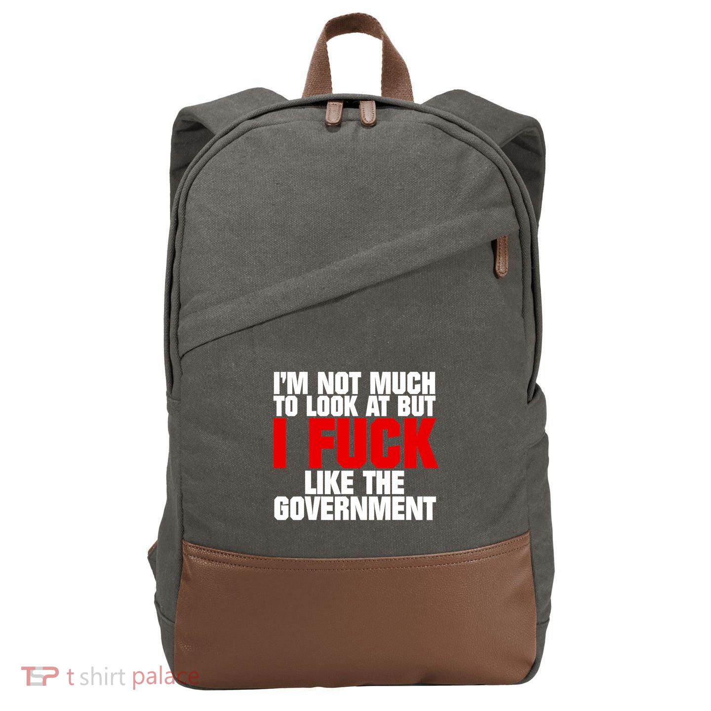 IM Not Much To Look At But I Fuck Like The Government Cotton Canvas Backpack