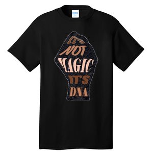 IT'S NOT MAGIC, IT'S DNA Tall T-Shirt