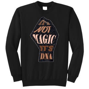 IT'S NOT MAGIC, IT'S DNA Tall Sweatshirt