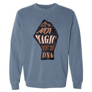 IT'S NOT MAGIC, IT'S DNA Garment-Dyed Sweatshirt