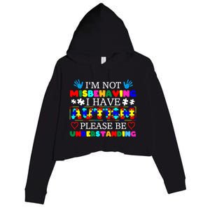 IM Not Misbehaving I Have Autism Asd Autism Warriors Gift Crop Fleece Hoodie