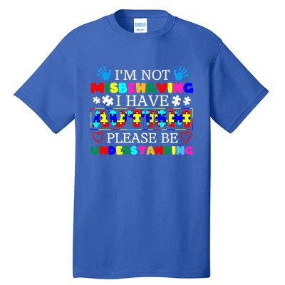 IM Not Misbehaving I Have Autism Asd Autism Warriors Gift Tall T-Shirt