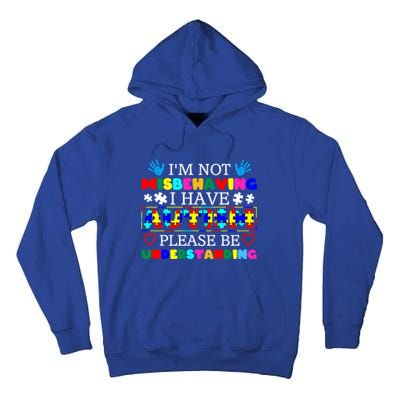 IM Not Misbehaving I Have Autism Asd Autism Warriors Gift Tall Hoodie