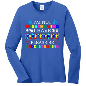 IM Not Misbehaving I Have Autism Asd Autism Warriors Gift Ladies Long Sleeve Shirt